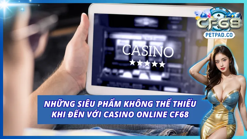 Các bộ môn cá cược hấp dẫn tại sảnh casino CF68