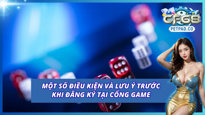 Một vài điều kiện cần biết khi đăng ký CF68