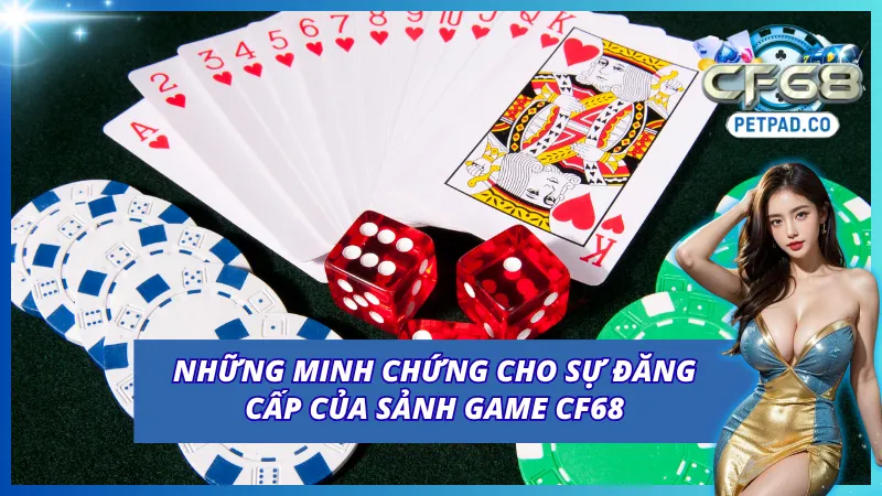 Minh chứng cho thấy sự đăng cấp của sảnh game CF68